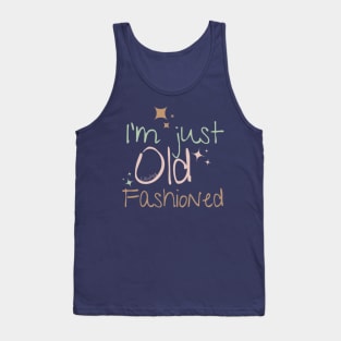 I'm just old fashioned Tank Top